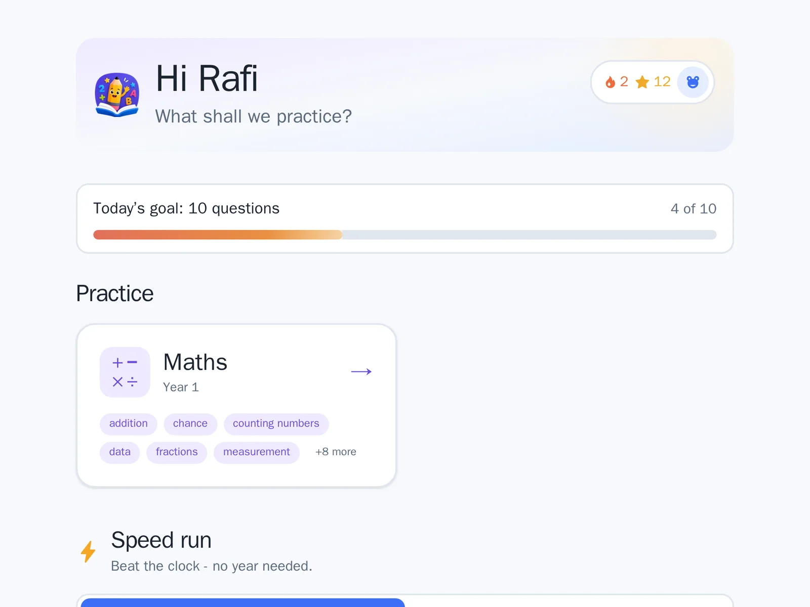 A child's home screen on a landscape tablet, headed "Hi Rafi" over "What shall we practice?" beside the LearnR logo. A pill in the top corner shows a flame beside 2, a star beside 12, and a round frog avatar. A panel underneath reads "Today's goal: 10 questions" with "4 of 10" opposite it and a bar four tenths full. Below that a "Practice" heading and a single Maths card, labelled Year 1, listing the topics that year offers as pills - addition, chance, counting numbers, data, fractions, measurement - and a "+8 more" line. A second heading, "Speed run", reads "Beat the clock - no year needed." Sample data.