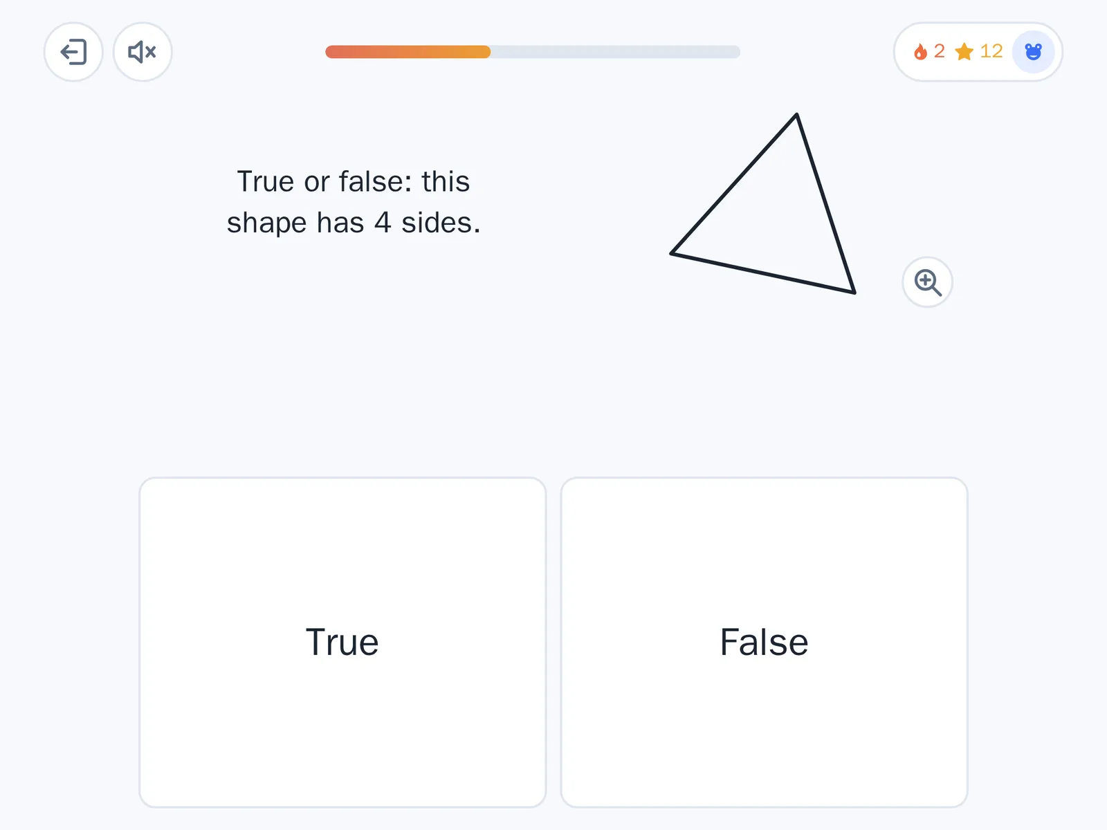 A play screen where the question is a picture. On the left, "True or false: this shape has 4 sides."; on the right a scalene triangle drawn at an angle, with a magnifier badge beside it saying the drawing can be tapped to fill the screen. The answer is two large buttons reading True and False. Sample data.